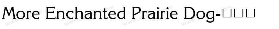 More Enchanted Prairie Dog字体转换